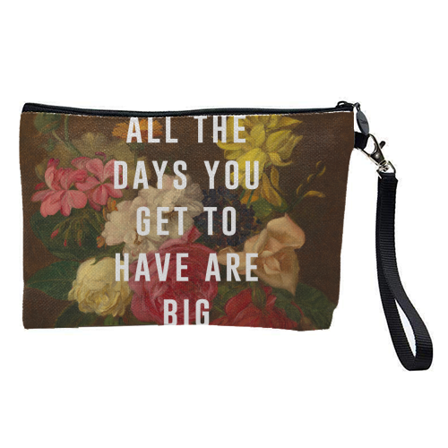 All The Days You Get To Have Are Big - pretty makeup bag by The 13 Prints