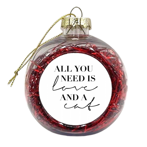 All You Need Is Love and A Cat - xmas bauble by Toni Scott