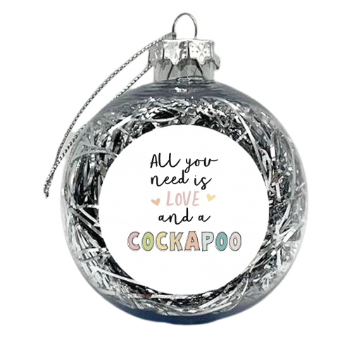 All you need is love and a Cockapoo - xmas bauble by Giddy Kipper