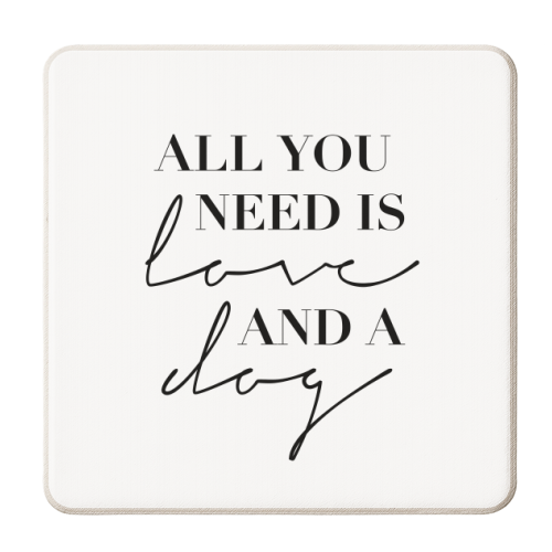 All You Need Is Love and A Dog - personalised beer coaster by Toni Scott