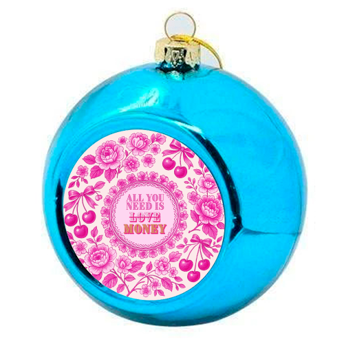All You Need Is.. Money. - colourful christmas bauble by Lilly Rose