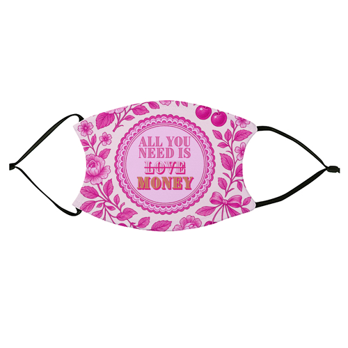 All You Need Is.. Money. - face cover mask by Lilly Rose