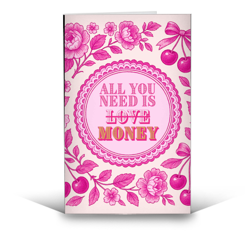All You Need Is.. Money. - funny greeting card by Lilly Rose