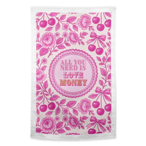 All You Need Is.. Money. - funny tea towel by Lilly Rose