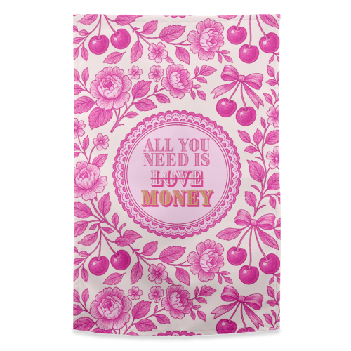 All You Need Is.. Money. - funny tea towel by Lilly Rose
