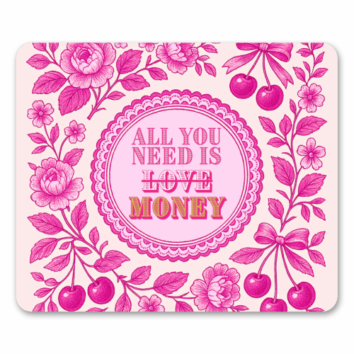All You Need Is.. Money. - mouse mat by Lilly Rose
