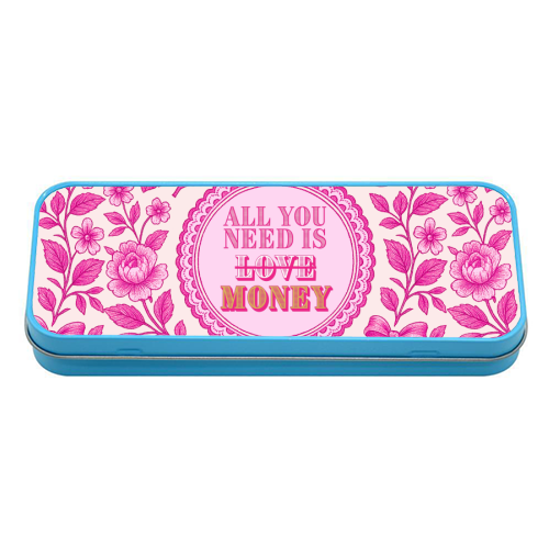 All You Need Is.. Money. - tin pencil case by Lilly Rose