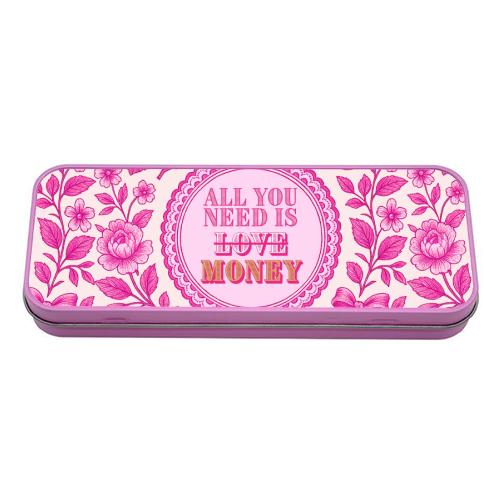 All You Need Is.. Money. - tin pencil case by Lilly Rose