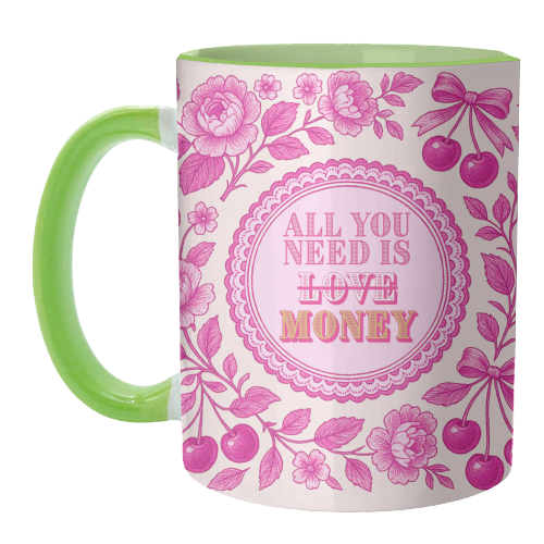 All You Need Is.. Money. - unique mug by Lilly Rose