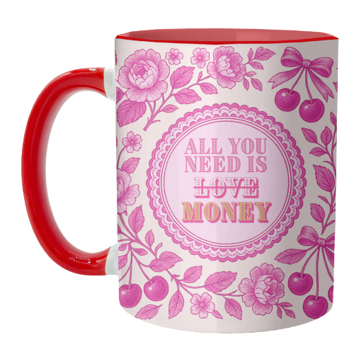 All You Need Is.. Money. - unique mug by Lilly Rose