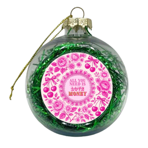 All You Need Is.. Money. - xmas bauble by Lilly Rose