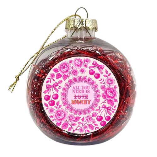 All You Need Is.. Money. - xmas bauble by Lilly Rose