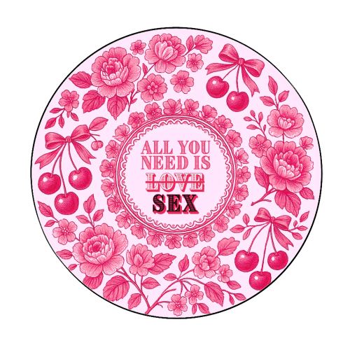 All you need is Sex - Circle Sticker by Lilly Rose