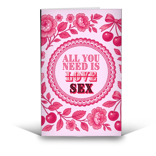 All you need is Sex - funny greeting card by Lilly Rose