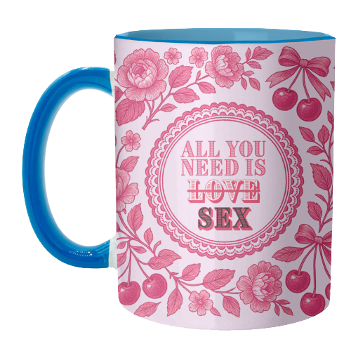 All you need is Sex - unique mug by Lilly Rose