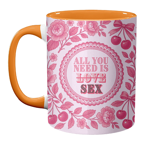 All you need is Sex - unique mug by Lilly Rose