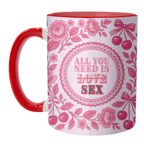All you need is Sex - unique mug by Lilly Rose