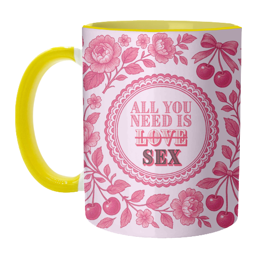 All you need is Sex - unique mug by Lilly Rose