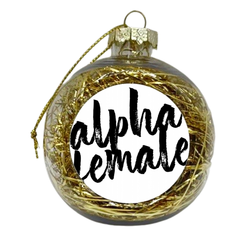 Alpha Female - xmas bauble by Toni Scott