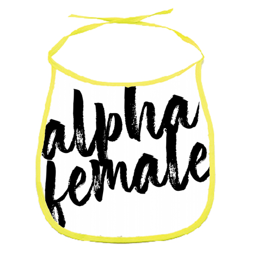 Alpha Female - funny baby bib by Toni Scott