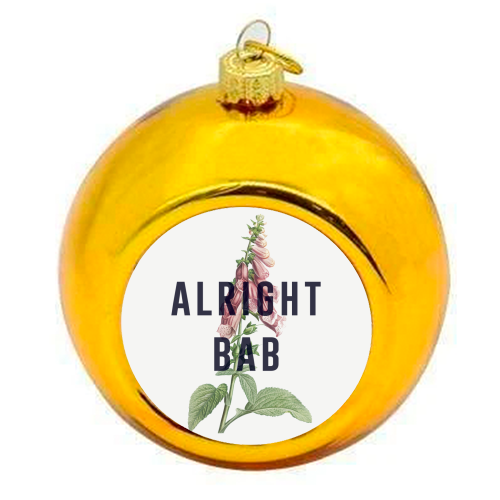 Alright Bab - colourful christmas bauble by The 13 Prints