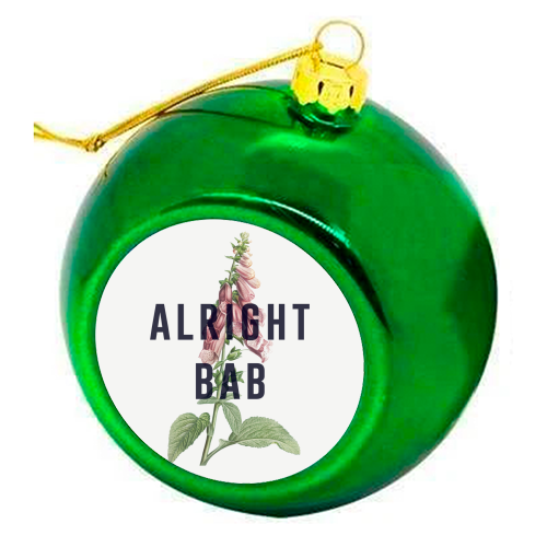 Alright Bab - colourful christmas bauble by The 13 Prints