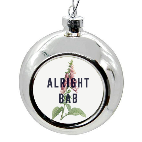 Alright Bab - colourful christmas bauble by The 13 Prints
