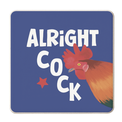 Alright Cock - personalised beer coaster by Giddy Kipper