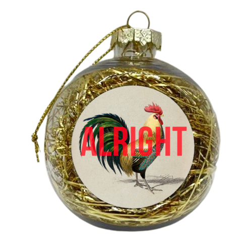 Alright - xmas bauble by The 13 Prints
