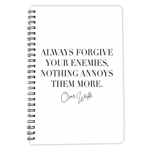 Always Forgive Your Enemies Nothing Annoys Them More. -Oscar Wilde Quote - personalised A4, A5, A6 notebook by Toni Scott
