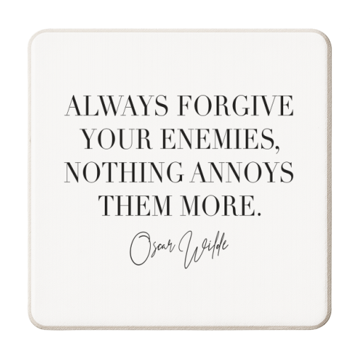 Always Forgive Your Enemies Nothing Annoys Them More. -Oscar Wilde Quote - personalised beer coaster by Toni Scott