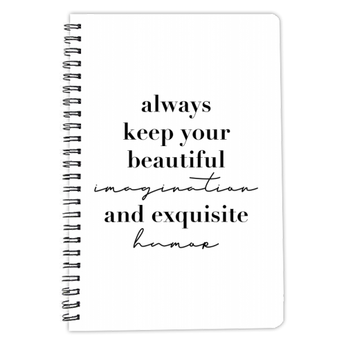 Always Keep Your Beautiful Imagination and Exquisite Humor - personalised A4, A5, A6 notebook by Toni Scott