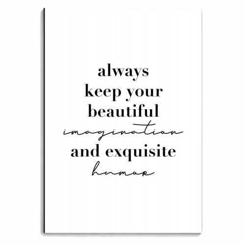 Always Keep Your Beautiful Imagination and Exquisite Humor - personalised A4, A5, A6 notebook by Toni Scott