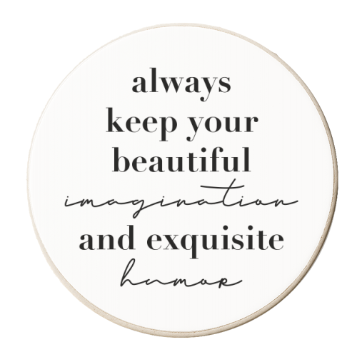 Always Keep Your Beautiful Imagination and Exquisite Humor - personalised beer coaster by Toni Scott