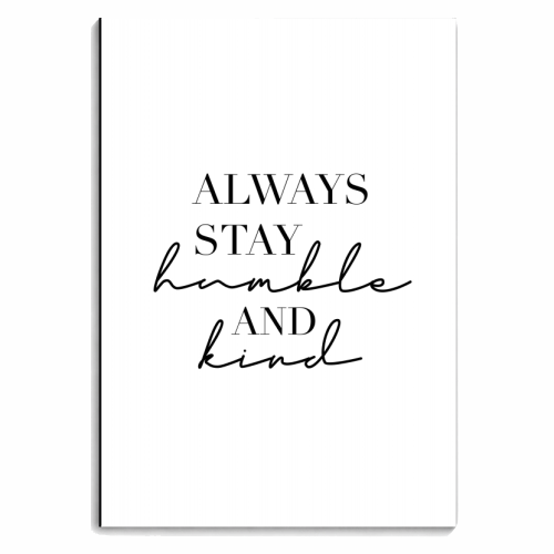 Always Stay Humble and Kind - personalised A4, A5, A6 notebook by Toni Scott