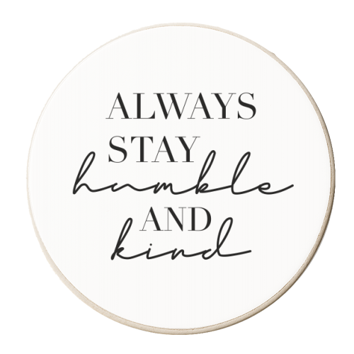 Always Stay Humble and Kind - personalised beer coaster by Toni Scott