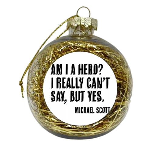 Am I A Hero? I Really Can't Say, but Yes. -Michael Scott Quote Shadow Font - xmas bauble by Toni Scott