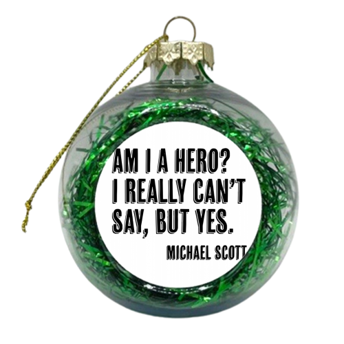 Am I A Hero? I Really Can't Say, but Yes. -Michael Scott Quote Shadow Font - xmas bauble by Toni Scott