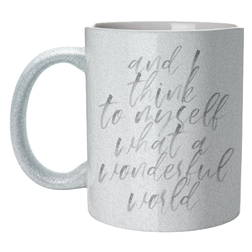 And I Think to Myself What A Wonderful World Watercolor Script - unique mug by Toni Scott
