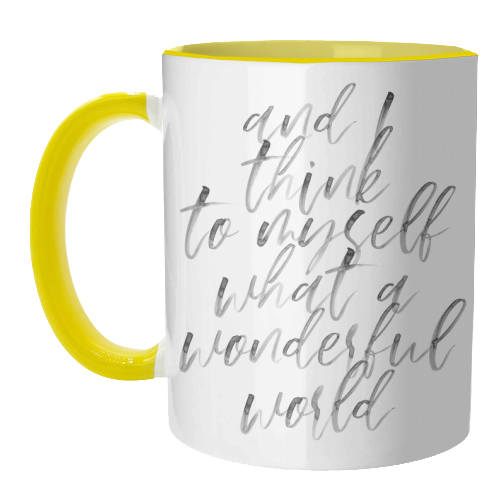 And I Think to Myself What A Wonderful World Watercolor Script - unique mug by Toni Scott