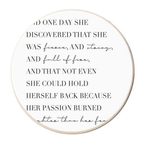And One Day She Discovered That She Was Fierce and Strong and Full of Fire and That Not Even She Could Hold Herself Back... - personalised beer coaster by Toni Scott