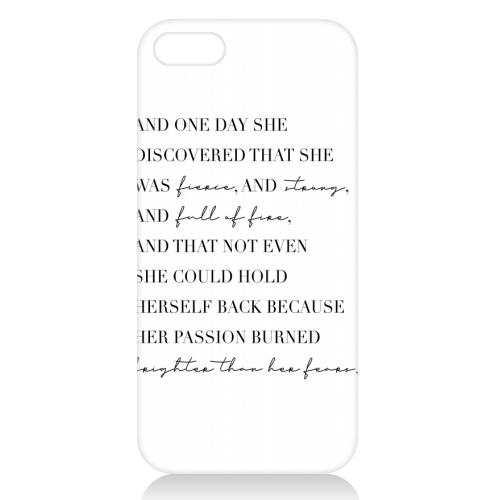 And One Day She Discovered That She Was Fierce and Strong and Full of Fire and That Not Even She Could Hold Herself Back... - unique phone case by Toni Scott