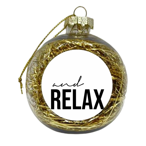 and Relax - xmas bauble by Lilly Rose