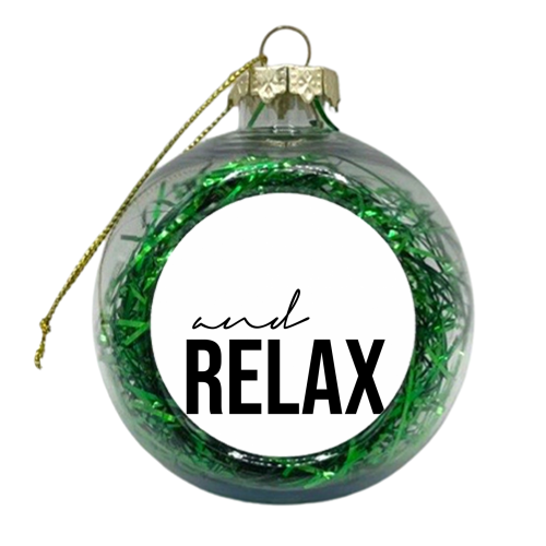 and Relax - xmas bauble by Lilly Rose