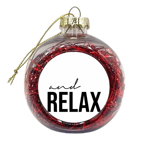 and Relax - xmas bauble by Lilly Rose