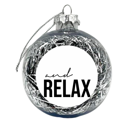 and Relax - xmas bauble by Lilly Rose