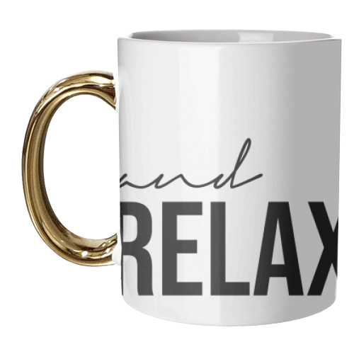 and Relax - unique mug by Lilly Rose