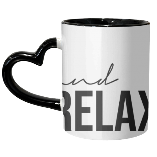 and Relax - unique mug by Lilly Rose