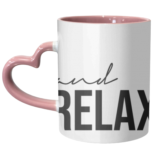 and Relax - unique mug by Lilly Rose