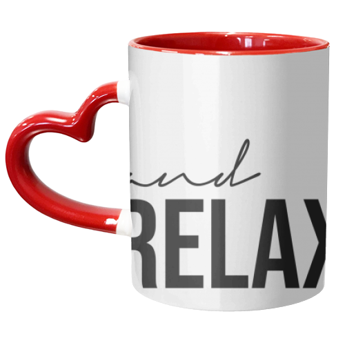 and Relax - unique mug by Lilly Rose